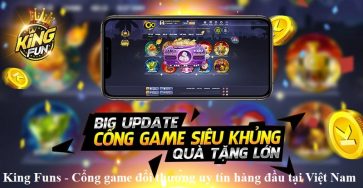 king-funs-cong-game-doi-thuong-uy-tin-hang-dau-tai-viet-nam